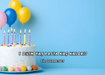 1 Dilim Yaş Pasta Kaç Kalori?