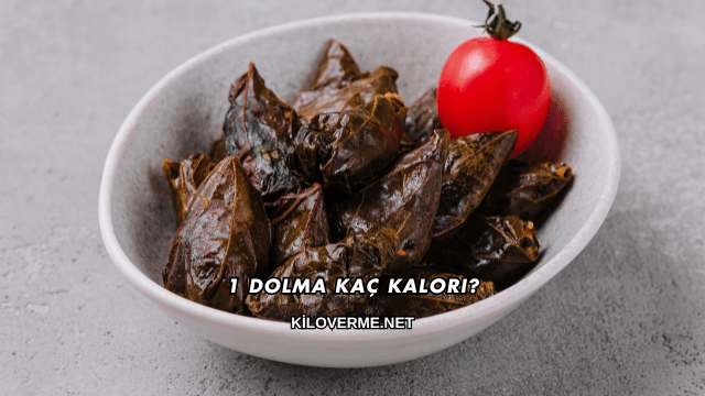 1 Dolma Kaç Kalori?