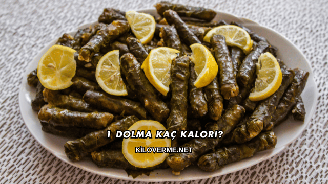 1 Dolma Kaç Kalori?