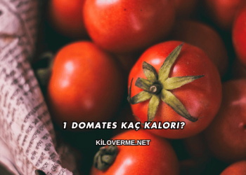 1 Domates Kaç Kalori?