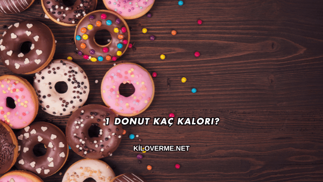 1 Donut Kaç Kalori?