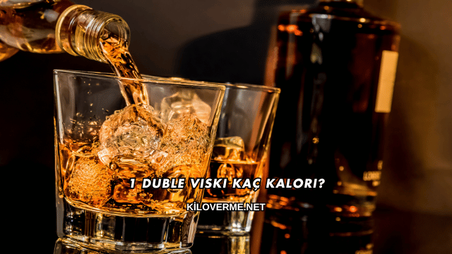 1 Duble Viski Kaç Kalori?