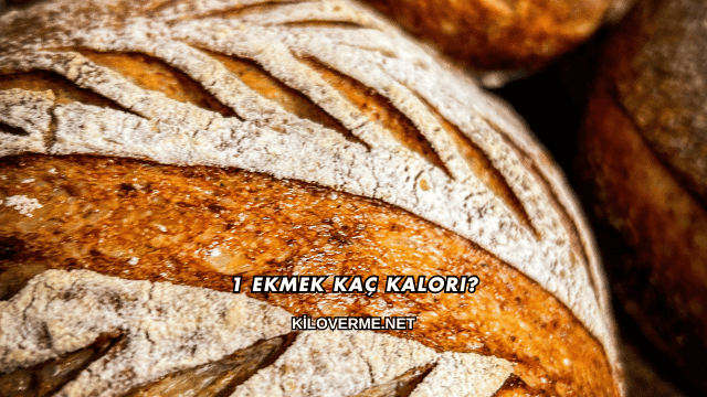 1 Ekmek Kaç Kalori?