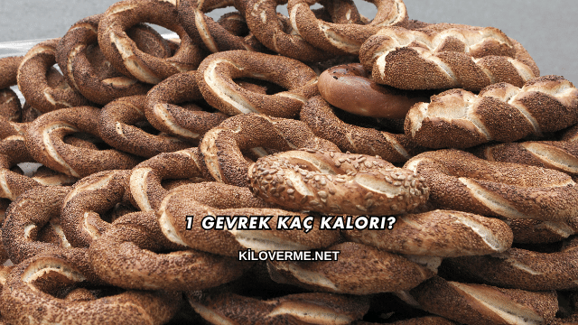 1 Gevrek Kaç Kalori?