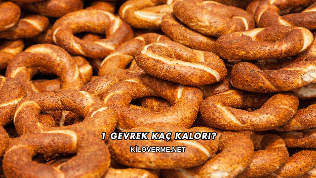 1 Gevrek Kaç Kalori?