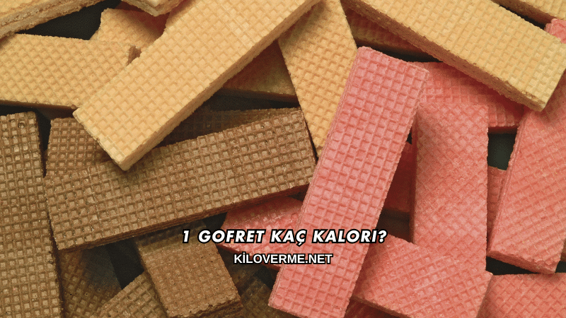 1 Gofret Kaç Kalori?
