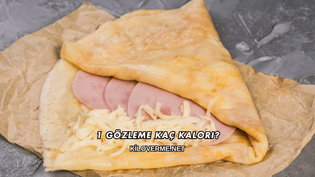 1 Gözleme Kaç Kalori?