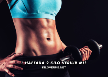 1 Haftada 2 Kilo Verilir mi?