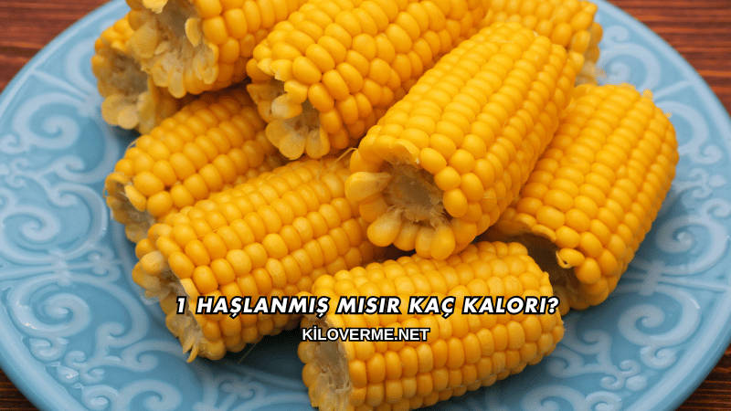 1 Haşlanmış Mısır Kaç Kalori?