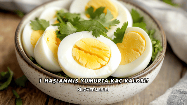 1 Haşlanmış Yumurta Kaç Kalori?