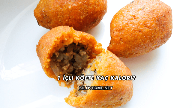 1 İçli Köfte Kaç Kalori?