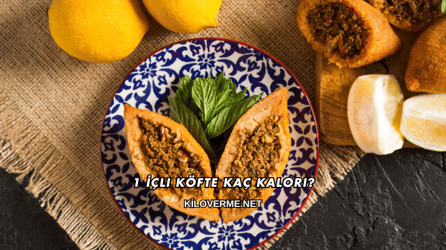 1 İçli Köfte Kaç Kalori?