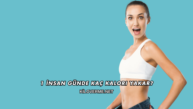 1 İnsan Günde Kaç Kalori Yakar?