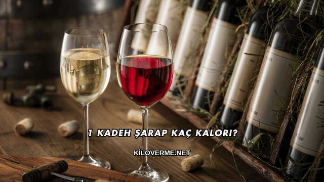 1 Kadeh Şarap Kaç Kalori?