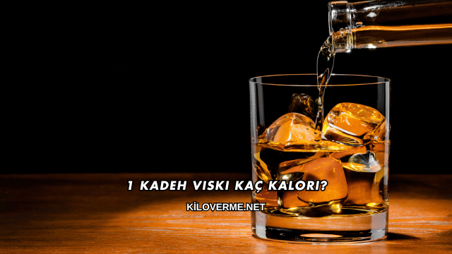 1 Kadeh Viski Kaç Kalori?