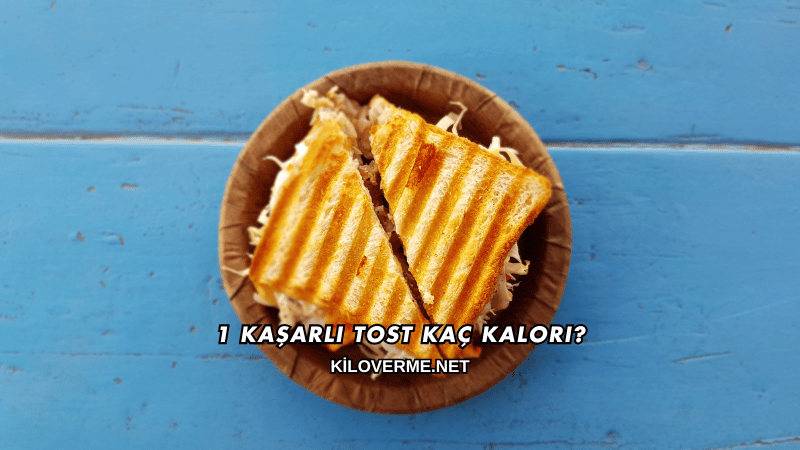 1 Kaşarlı Tost Kaç Kalori?