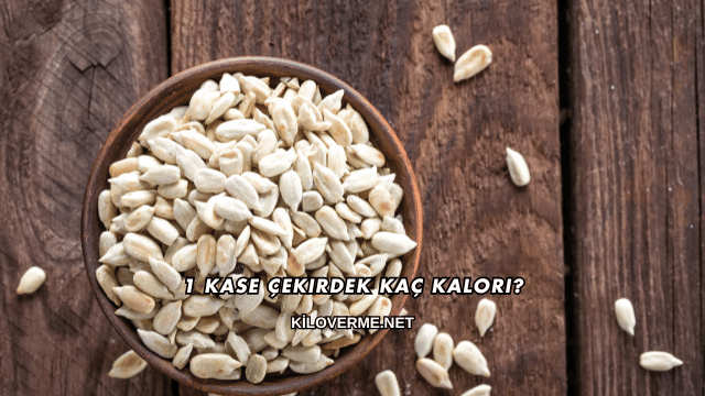 1 Kase Çekirdek Kaç Kalori?