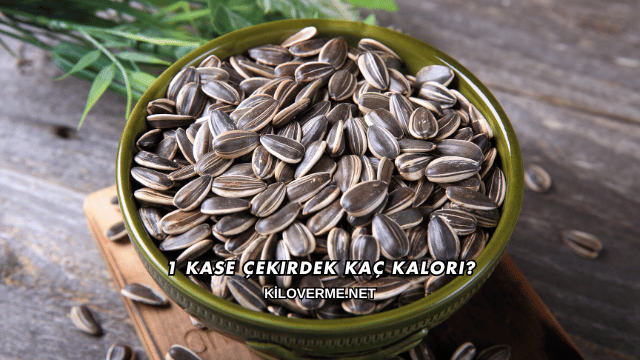 1 Kase Çekirdek Kaç Kalori?
