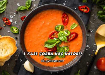 1 Kase Çorba Kaç Kalori?