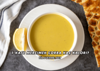 1 Kase Mercimek Çorba Kaç Kalori?