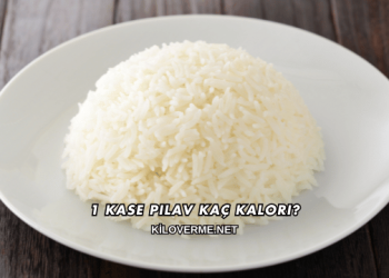 1 Kase Pilav Kaç Kalori?