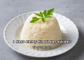 1 Kase Pirinç Pilavı Kaç Kalori