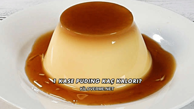 1 Kase Puding Kaç Kalori?