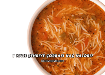 1 Kase Şehriye Çorbası Kaç Kalori?
