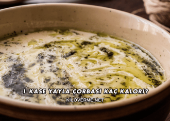 1 Kase Yayla Çorbası Kaç Kalori?