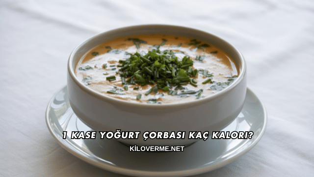1 Kase Yoğurt Çorbası Kaç Kalori?