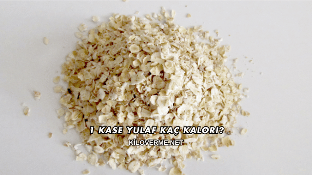 1 Kase Yulaf Kaç Kalori?