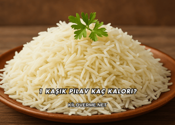 1 Kaşık Pilav Kaç Kalori?