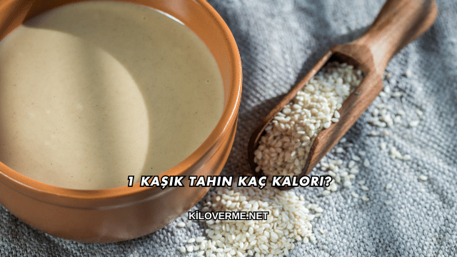 1 Kaşık Tahin Kaç Kalori?