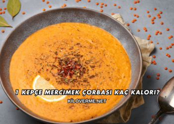 1 Kepçe Mercimek Çorbası Kaç Kalori?