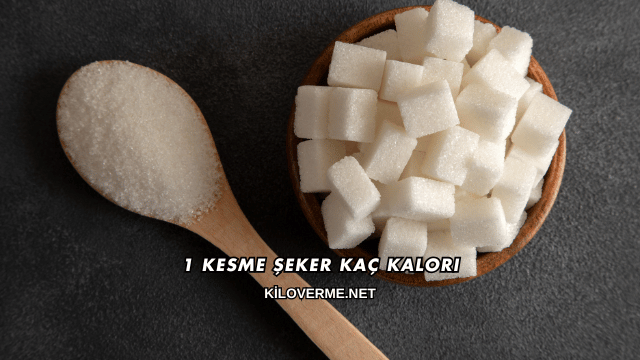 1 Kesme Şeker Kaç Kalori