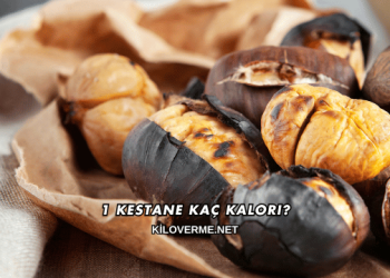 1 Kestane Kaç Kalori?
