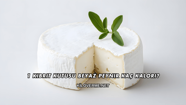 1 Kibrit Kutusu Beyaz Peynir Kaç Kalori?