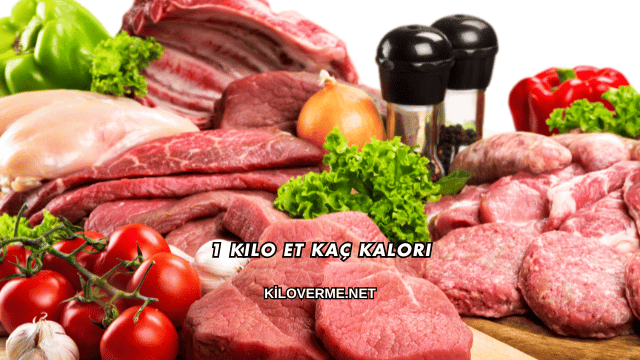 1 Kilo Et Kaç Kalori