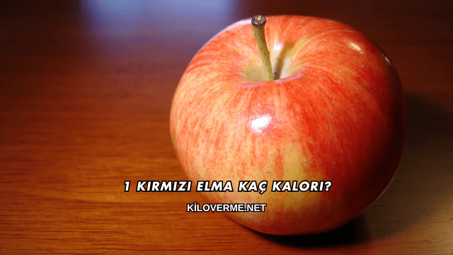 1 Kırmızı Elma Kaç Kalori?