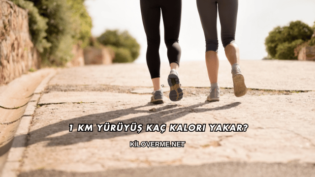 1 Km Yürüyüş Kaç Kalori Yakar?