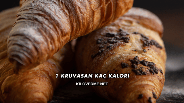 1 Kruvasan Kaç Kalori