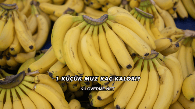 1 Küçük Muz Kaç Kalori?