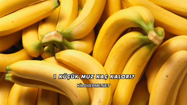 1 Küçük Muz Kaç Kalori?