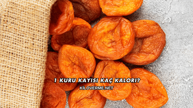 1 Kuru Kayısı Kaç Kalori?