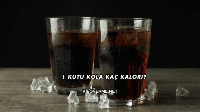 1 Kutu Kola Kaç Kalori?