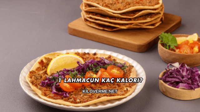 1 Lahmacun Kaç Kalori?