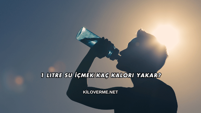 1 Litre Su İçmek Kaç Kalori Yakar?