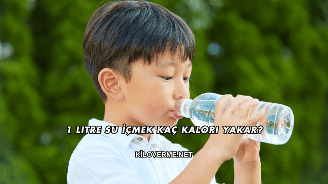 1 Litre Su İçmek Kaç Kalori Yakar?