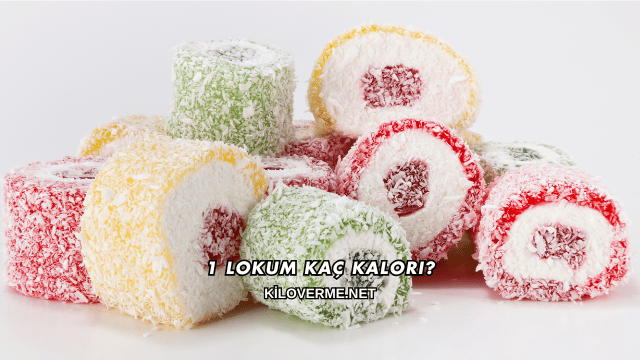 1 Lokum Kaç Kalori?