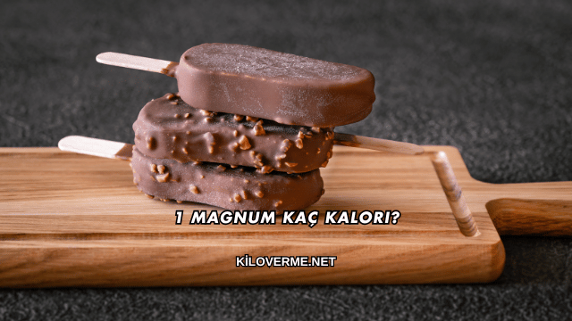 1 Magnum Kaç Kalori?